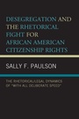 Cover: Desegregation and the Rhetorical Fight for African American Citizenship Rights - Lexington Books