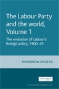 Abbildung von: The Labour Party and the World, Volume 1 - Manchester University Press