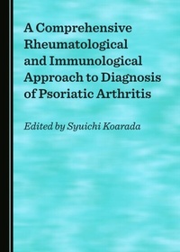 Abbildung von: Comprehensive Rheumatological and Immunological Approach to Diagnosis of Psoriatic Arthritis - Cambridge Scholars Publishing