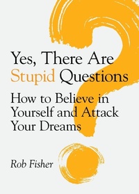 Enlarge image Cover: Yes, There Are Stupid Questions - Palmetto Publishing Group