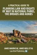 Bild: A Practical Guide to Planning Law and Rights of Way in National Parks, the Broads and AONBs - Law Brief Publishing