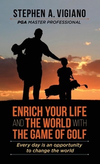 Abbildung von: Enrich Your Life and the World with the Game of Golf - Outskirts Press