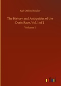 Cover: The History and Antiquities of the Doric Race, Vol. 1 of 2 - Outlook Verlag