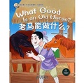 Cover: What Good is An Old Horse? (Chinese Idioms) - Sinolingua