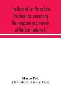 Abbildung von: The book of Ser Marco Polo the Venetian, concerning the kingdoms and marvels of the East (Volume I) - ALPHA EDITION