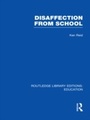 Cover: Disaffection From School (RLE Edu M) - Routledge