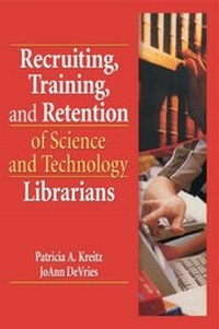 Abbildung von: Recruiting, Training, and Retention of Science and Technology Librarians - Routledge