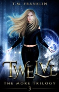 Cover: Twelve (The MORE Trilogy, #3) - T.M. Franklin