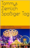 Cover: Tommys Ziemlich Spa&szlig;iger Tag - Babelcube Inc.
