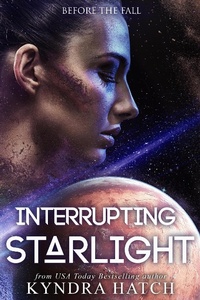 Enlarge image Cover: Interrupting Starlight (Before The Fall, #1) - Letahatchee Books