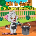 Cover: Kiki la gatita se acepta tal como es (Spanish Books for Kids, Espa&ntilde;ol Libros para Ni&ntilde;os) - Spanish Books for Kids, Espa&ntilde;ol Libros para Ni&ntilde;os