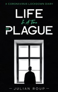 Cover: Life in a Time of Plague: A Coronavirus Lockdown Diary - BLKDOG Publishing