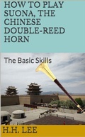 Cover: How to Play Suona, the Chinese Double-reed Horn: The Basic Skills - How to Play Suona, the Chinese Double-reed Horn