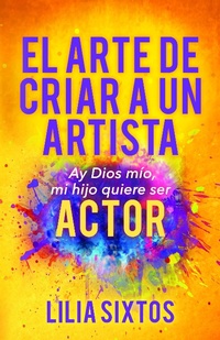 Abbildung von: El Arte de Criar A Un Artista - Morgan James Publishing