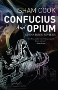 Cover: Confucius and Opium: China Book Reviews - Isham Cook