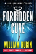 Cover: Forbidden Cure Part Three: Sordid Aspirations (Ravello Medical Thrillers, #5) - William Rubin