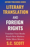 Cover: Literary Translation and Foreign Rights: How to Find Translators, Enter New Markets, & Make More Money with Literary Translations (Author Publishing Guides, #1) - Creative Minds Media