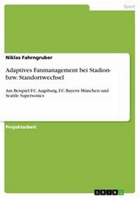 Abbildung von: Adaptives Fanmanagement bei Stadion- bzw. Standortwechsel - GRIN Verlag