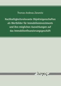 Abbildung von: Nachhaltigkeitsrelevante Objekteigenschaften als Wertbilder für Immobilieninvestments und ihre möglichen Auswirkungen auf das Immobilienfinanzierungsgeschäft - Logos Berlin