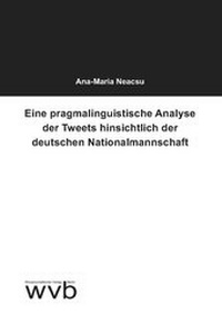 Abbildung von: Eine pragmalinguistische Analyse der Tweets hinsichtlich der deutschen Nationalmannschaft - wvb Wissenschaftlicher Verlag Berlin