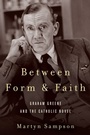 Cover: Between Form and Faith - Fordham University Press