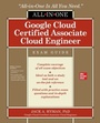Cover: Google Cloud Certified Associate Cloud Engineer All-in-One Exam Guide - McGraw Hill LLC