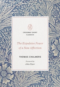 Enlarge image Cover: The Expulsive Power of a New Affection - Crossway