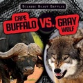 Cover: Cape Buffalo vs. Gray Wolf - Gareth Stevens Publishing