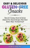 Cover: Easy & Delicious Gluten-Free Snacks - Kira Gluten-Free Recipes