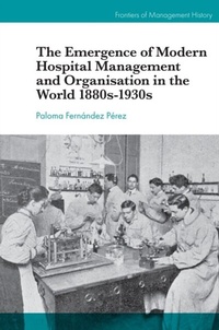 Abbildung von: The Emergence of Modern Hospital Management and Organisation in the World 1880s-1930s - Emerald Publishing Limited