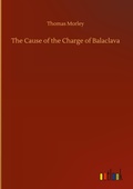 Cover: The Cause of the Charge of Balaclava - Outlook Verlag