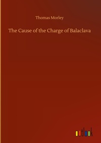 Enlarge image Cover: The Cause of the Charge of Balaclava - Outlook Verlag
