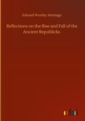 Cover: Reflections on the Rise and Fall of the Ancient Republicks - Outlook Verlag