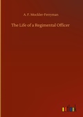 Cover: The Life of a Regimental Officer - Outlook Verlag