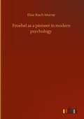 Cover: Froebel as a pioneer in modern psychology - Outlook Verlag