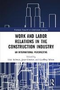 Enlarge image Cover: Work and Labor Relations in the Construction Industry - Taylor & Francis