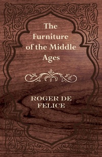 Abbildung von: The Furniture of the Middle Ages - Read Books Ltd.