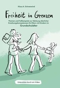 Cover: Freiheit in Grenzen - Themen und Fallbeispiele zur St&auml;rkung elterlicher Erziehungskompetenzen f&uuml;r Eltern mit Kindern im Grundschulalter - tredition