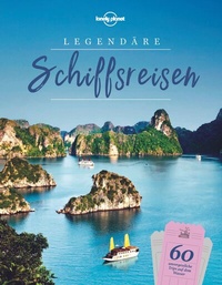 Abbildung von: LONELY PLANET Bildband Legendäre Schiffsreisen - Lonely Planet Deutschland ein Imprint von MAIRDUMONT