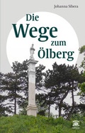 Cover: Die Wege zum &Ouml;lberg - Edition Weinviertel / Edition Neue Wege / Regionalverlag.at