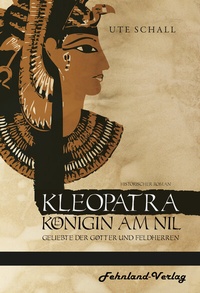 Abbildung von: Kleopatra. Königin am Nil - Geliebte der Götter und Feldherren - Fehnland Verlag