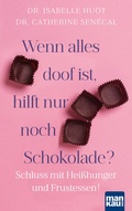 Cover: Wenn alles doof ist, hilft nur noch Schokolade? - Mankau Verlag