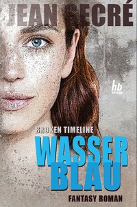 Abbildung von: Broken Timeline - WASSERBLAU - hochblau Verlag