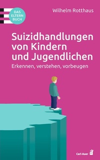 Abbildung von: Suizidhandlungen von Kindern und Jugendlichen - Carl-Auer Verlag