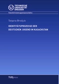 Cover: Identit&auml;tsprozesse der deutschen Jugend in Kasachstan - TUDpress