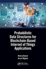 Cover: Probabilistic Data Structures for Blockchain-Based Internet of Things Applications - CRC Press