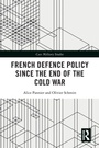 Cover: French Defence Policy Since the End of the Cold War - Routledge