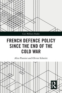 Enlarge image Cover: French Defence Policy Since the End of the Cold War - Routledge
