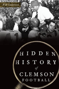 Abbildung von: Hidden History of Clemson Football - The History Press