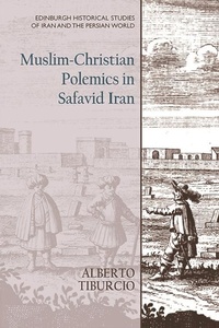 Abbildung von: Muslim-Christian Polemics in Safavid Iran - Edinburgh University Press
